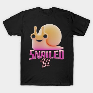 Snailed It Funny Quote V1 T-Shirt